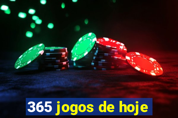 365 jogos de hoje